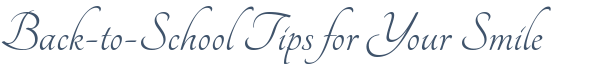 Dentist Brooklyn Back-to-School Tips for Your Smile