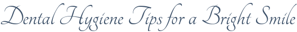 Dentist Brooklyn Dental Hygiene Tips for a Bright Smile
